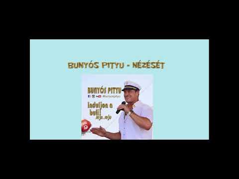 Bunyós Pityu -  Nézését