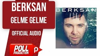 Berksan - Gelme Gelme - ( Official Audio )
