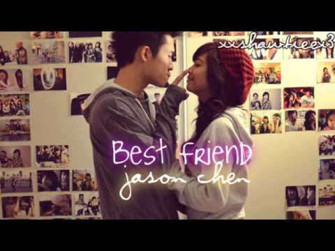 Best Friend- Jason Chen