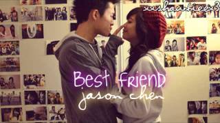 Best Friend- Jason Chen