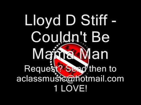 Lloyd D Stiff - Couldn't Be Mama Man