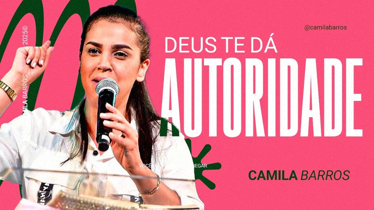 DEUS TE DÁ AUTORIDADE | Camila Barros