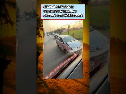 BUS NAKAL DAN NGEBLONG BIKIN AVANZA PENYOK, BIS MANIA #VIRAL JALAN RAYA PO OLENG