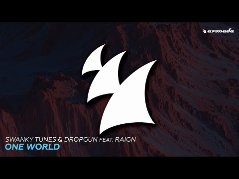 Swanky Tunes & Dropgun feat Raign - One World