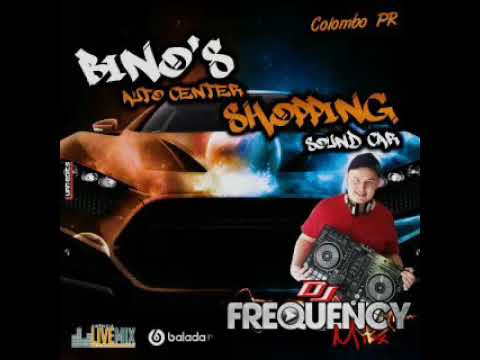 BINO'S AUTO CENTER & SHOPPING SOUND CAR - DJ FREQUENCY MIX