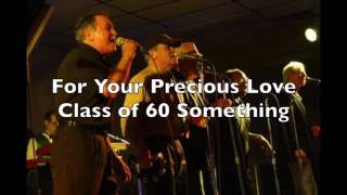 For Your Precious Love - The Class of 60 Something