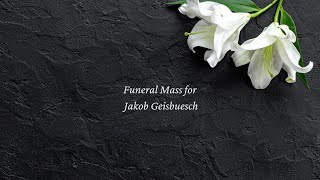 Funeral Mass for Jakob Geisbuesch