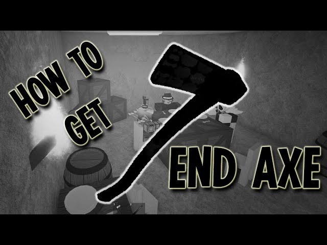 How To Get The End Times Axe