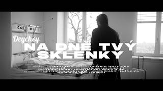 Video DEYCHEY - Na dně Tvý sklenky (Official Music Video)