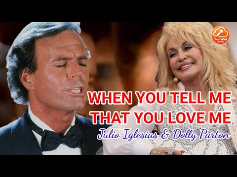 WHEN YOU TELL ME THAT YOU LOVE ME (With Lyric) - Julio Iglesias & Dolly Parton