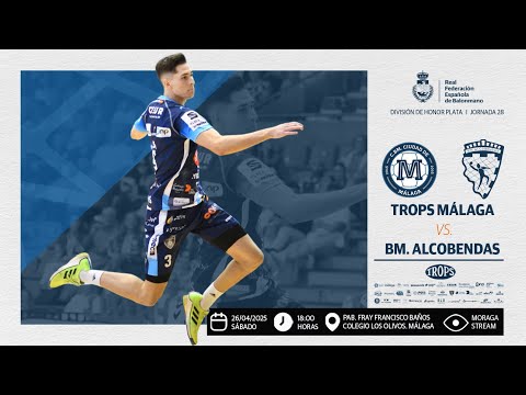 JORNADA 28: TROPS MÁLAGA VS BM ALCOBENDAS