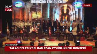 TALAS BELEDİYESİ RAMAZAN ETKİNLİKLERİ KONSERİ