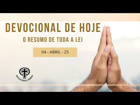 Devocional de Hoje - 05 - 04 - 25 - O resumo de toda a Lei