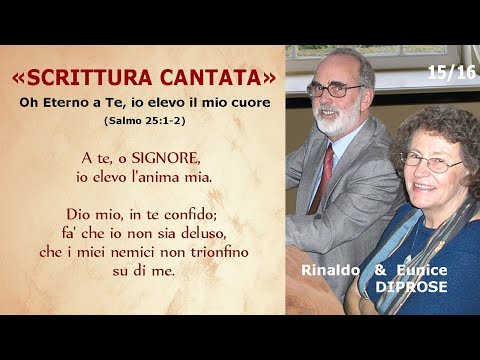 Oh Eterno a Te, io elevo il mio cuore (Salmo 25:1-2) - Rinaldo & Eunice Diprose (Canto n° 15)