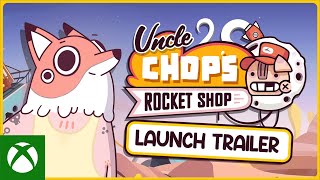 Uncle Chop's Rocket Shop - Launch Trailer Trailer