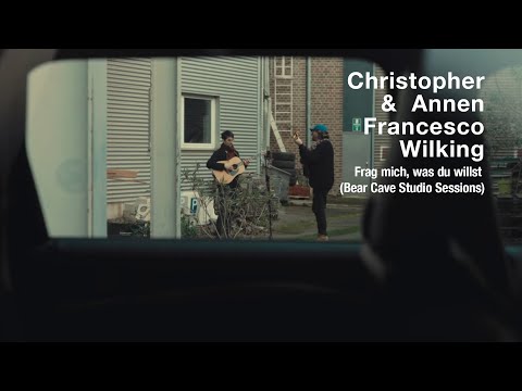 Christopher Annen & Francesco Wilking - Frag mich, was du willst (Bear Cave Studio Sessions)