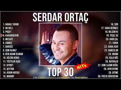 S e r d a r O r t a ç Şarkilari Mix ~ Türkçe Müzik 2022 2023