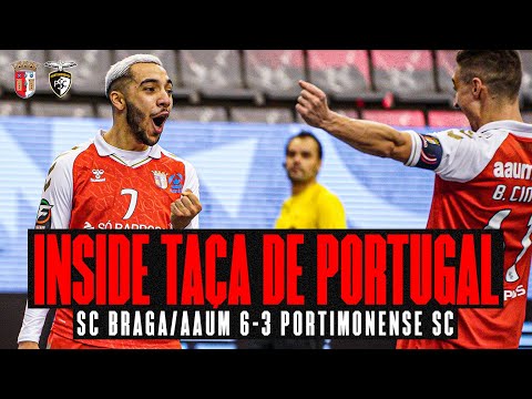 Estamos na FINAL! 🏆 | SC Braga/AAUM 6-3 Portimonense SC | INSIDE TAÇA DE PORTUGAL PLACARD