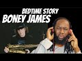 BONEY JAMES Bedtime story REACTION - This is the music they play in paradise - First time hearing