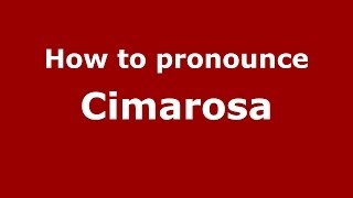 How to pronounce Cimarosa