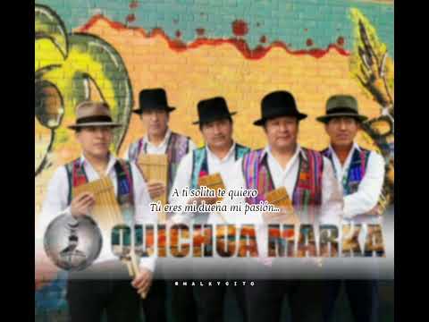 Quichua Marka - A Ti Solita ( Huaynito ) 🌎👏🇪🇨