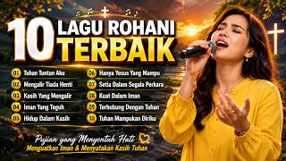 Download lagu 10 Lagu Rohani Terbaik | Kumpulan Pujian Penyembahan Kristen Yang Menguatkan Iman  mp3