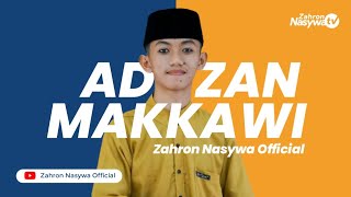 Download lagu Adzan Makkawi Version - Zahron Nasywa  mp3