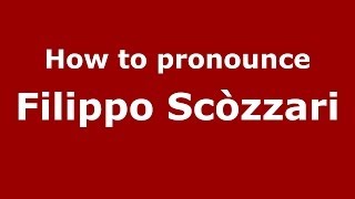 How to pronounce Filippo Scòzzari