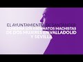 Condena asesinatos machistas en Valladolid y Sevilla