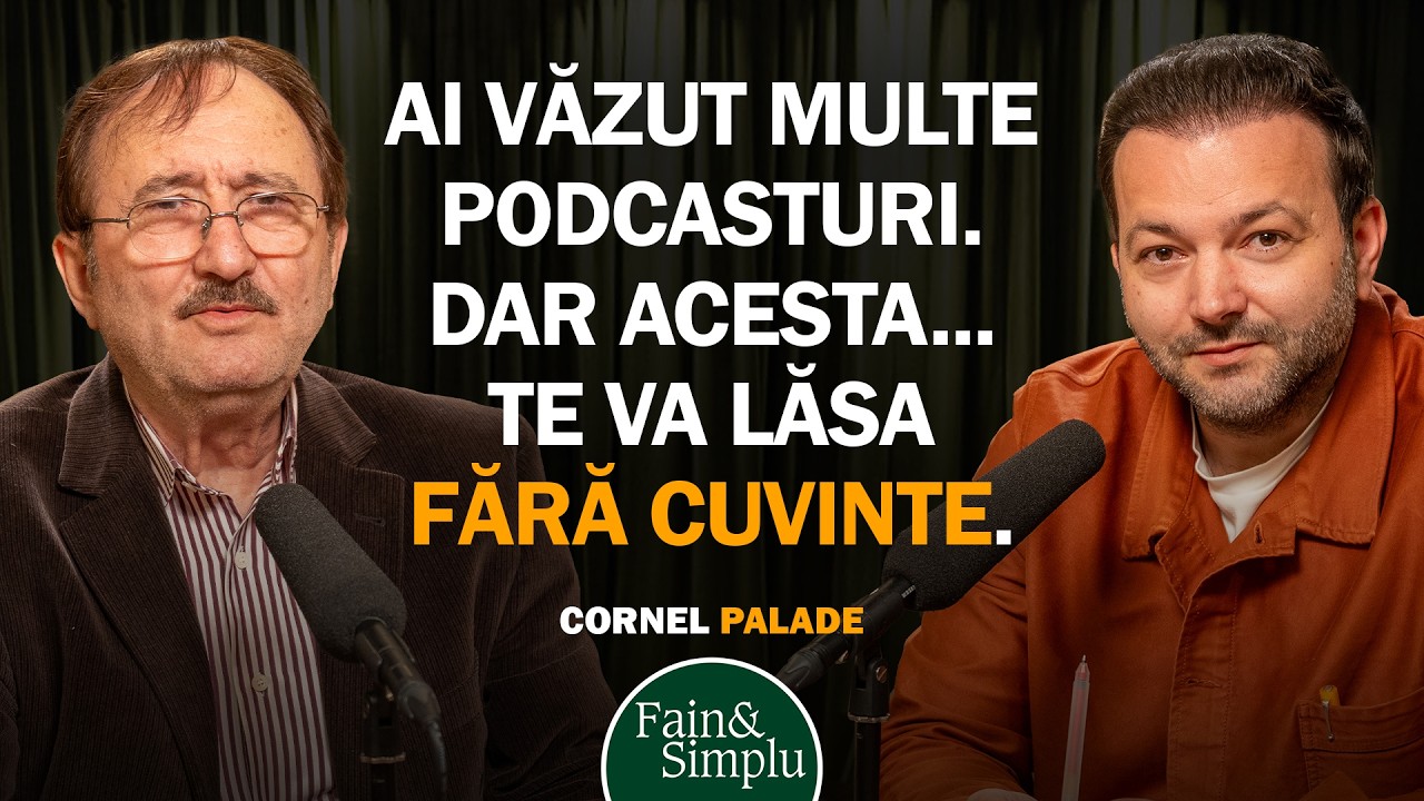 CEA MAI EMOȚIONANTĂ CONFESIUNE A UNUI OM. CORNEL PALADE. | Fain & Simplu Podcast 247