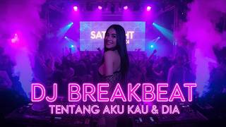 Download lagu DJ BREAKBEAT TENTANG AKU, KAU & DIA 💔 FULL BASS TERBARU 2025 mp3