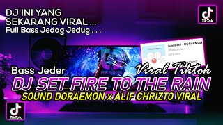 Download lagu DJ SET FIRE TO THE RAIN SOUND DORAEMON VIRAL TIKTOK FULL BASS JEDER BY ALIF CHRIZTO mp3 Download lagu DJ SET FIRE TO THE RAIN SOUND DORAEMON VIRAL TIKTOK FULL BASS JEDER BY ALIF CHRIZTO mp3