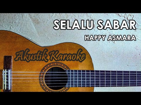 Selalu Sabar (Karaoke Akustik) - Happy Asmara