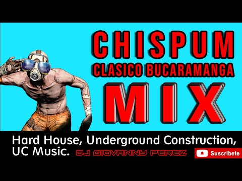 Chispum Clásico Bucaramanga Mix (Hard House, Underground Construction, UC Music) Dj Giovanny Perez