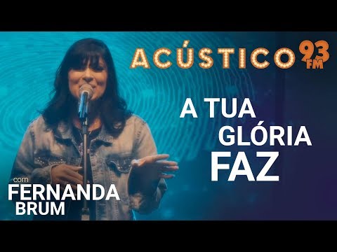 Fernanda Brum - A TUA GLÓRIA FAZ - Acústico 93 - AO VIVO - 2019
