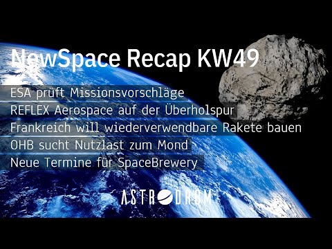 ESA prüft Missionsvorschläge, wiederverwendbare Rakete aus Frankreich u.v.m. – #NewSpace Recap KW49