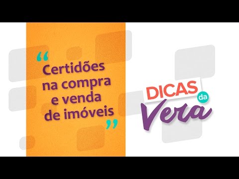 Dicas da Vera - Certidões na Compra de Imóveis