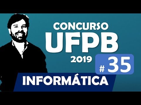 Concurso UFPB 2019 | Informática Aula 35