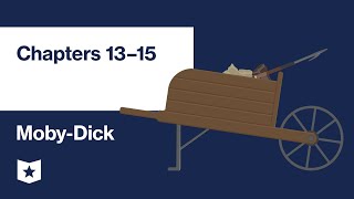 Moby-Dick by Herman Melville | Chapters 13–15