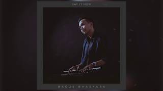 Say It Now  - Bagus Bhaskara (Official Lyric Video)