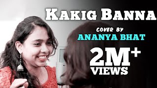 Kakig Banna Cover by Ananya Bhat