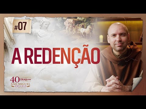 A redenção | Pregação | 40 Dias com São Miguel Arcanjo 2025 | #07