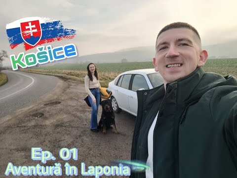 Ep. 01 Kosice - Aventură în Laponia