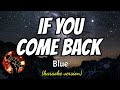 IF YOU COME BACK BLUE Karaoke Version