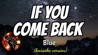 IF YOU COME BACK - BLUE (karaoke version)