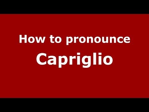 How to pronounce Capriglio (Italian/Italy) - PronounceNames.com