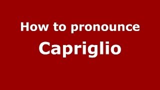 How to pronounce Capriglio