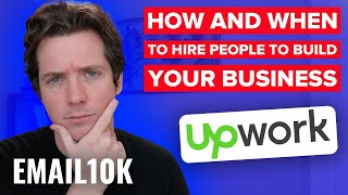 How and WHEN to HIRE People to Build your Business with Upwork? Outsourcing 101