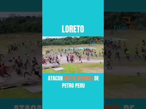 🚨 #Loreto | Comunidad nativa ataca instalaciones de Petro-Perú