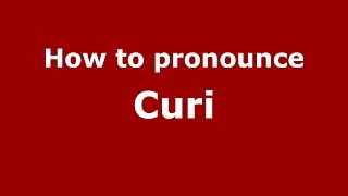 How to pronounce Curi